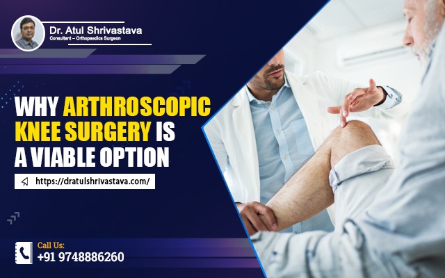 Why Arthroscopic Knee Surgery is a Viable Option