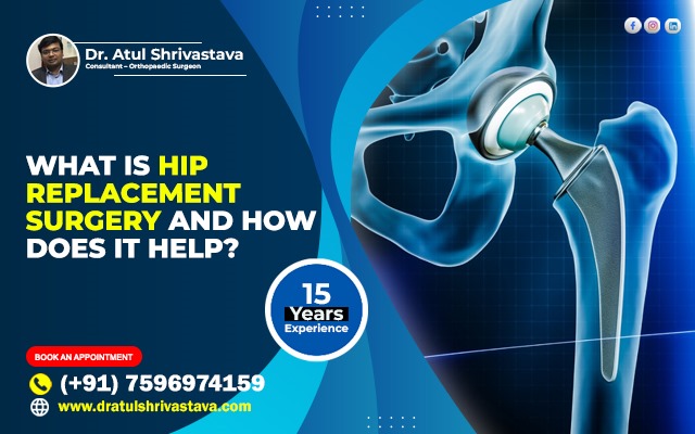 What Is Hip Replacement Surgery And How Does It Help?