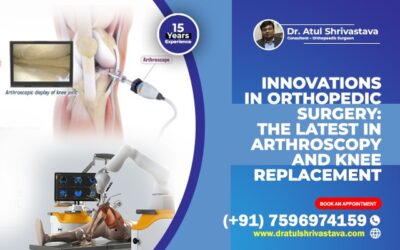 Innovations in Orthopedic Surgery: The Latest in Arthroscopy and Knee Replacement